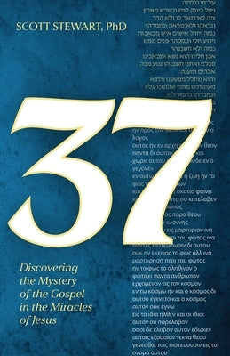 37: Discovering the Mystery of the Gospel in the Miracles of Jesus by Stewart, Scott