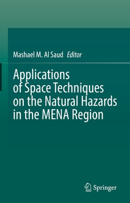 Applications of Space Techniques on the Natural Hazards in the Mena Region by Al Saud, Mashael M.