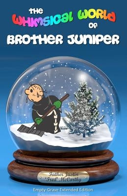 The Whimsical World of Brother Juniper - Empty-Grave Extended Edition by Nicolai, A.