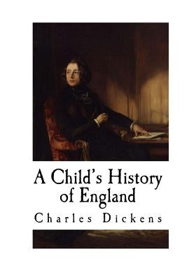 A Child's History of England by Dickens, Charles