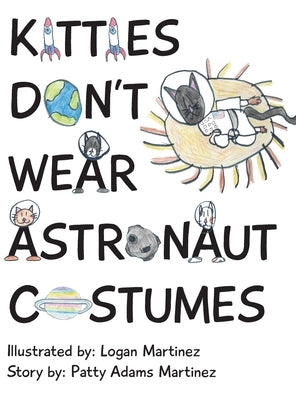 Kitties Don't Wear Astronaut Costumes by Adams Martinez, Patty