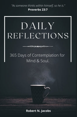 Daily Reflections: 365 Days of Contemplation for Mind & Soul by Jacobs, Robert N.