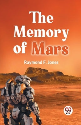 The Memory Of Mars by F Jones Raymond