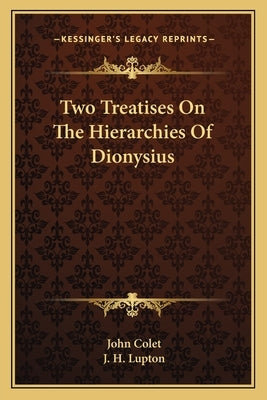 Two Treatises on the Hierarchies of Dionysius by Colet, John