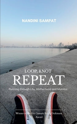 Loop, Knot, Repeat by Sampat, Nandini
