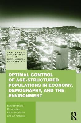 Optimal Control of Age-structured Populations in Economy, Demography, and the Environment by Boucekkine, Raouf