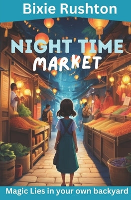 The Night Time Market by Rushton, Bixie