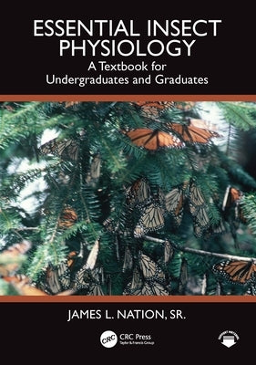 Essential Insect Physiology: A Textbook for Undergraduates and Graduates by Nation Sr, James L.