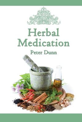 Herbal Medication by Dunn, Peter