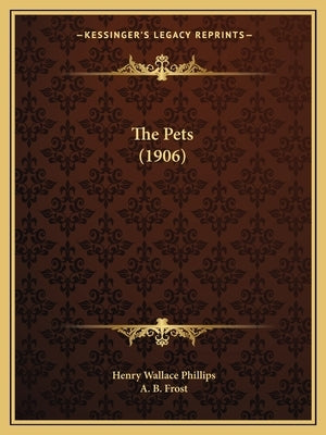 The Pets (1906) by Phillips, Henry Wallace