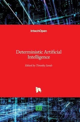 Deterministic Artificial Intelligence by Sands, Timothy