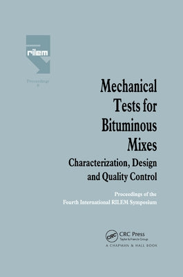 Mechanical Tests for Bituminous Mixes - Characterization, Design and Quality Control: Proceedings of the Fourth International RILEM Symposium by Eustacchio, E.