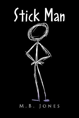 Stick Man by Jones, M. B.