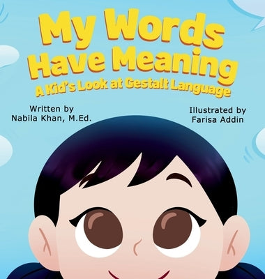 My Words Have Meaning: A Kid's Look at Gestalt Language by Khan, Nabila