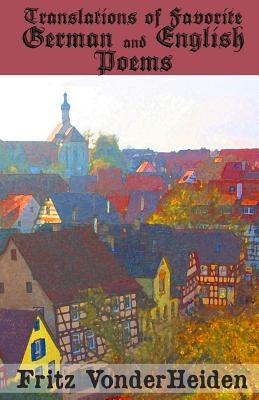 Translations of Favorite German and English Poems by Vonderheiden, Fritz