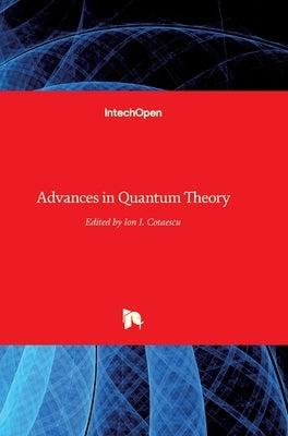Advances in Quantum Theory by Cotaescu, Ion