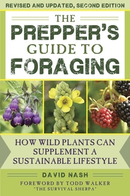 The Prepper's Guide to Foraging: How Wild Plants Can Supplement a Sustainable Lifestyle, Revised and Updated, Second Edition by Nash, David