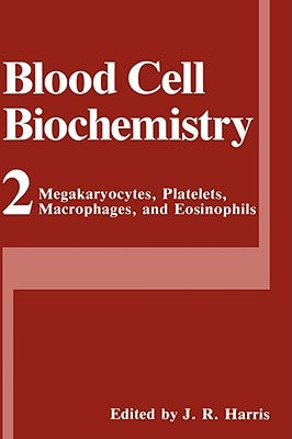 Megakaryocytes, Platelets, Macrophages, and Eosinophils by Harris, J. Robin