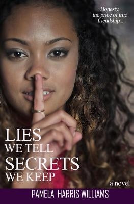 Lies We Tell Secrets We Keep by Williams, Pamela Harris
