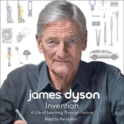 Invention: A Life by Dyson, James