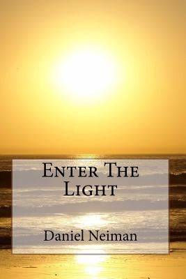 Enter The Light by Neiman, Daniel John
