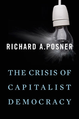 Crisis of Capitalist Democracy by Posner, Richard A.
