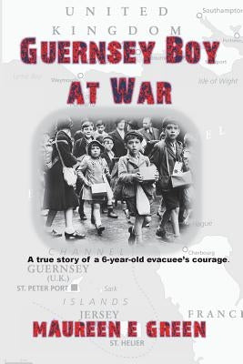 Guernsey Boy at War by Green, Maureen E.