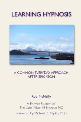 Learning Hypnosis: A Common Everyday Approach After Ericsson by McNeilly, Rob