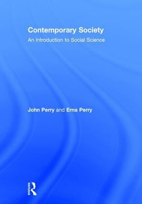 Contemporary Society: An Introduction to Social Science by Perry, John