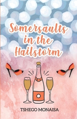 Somersaults in the Hailstorm by Monaisa, Tshego