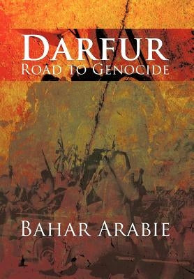 Darfur-Road to Genocide: Road to Genocide by Arabie, Bahar