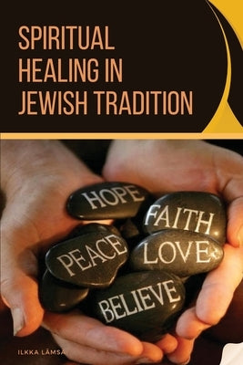 Spiritual Healing in Jewish Tradition by Lämsä, Ilkka