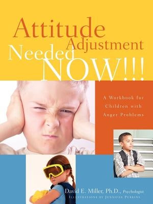 Attitude Adjustment Needed Now!!! by Miller, David E.