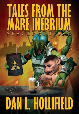 Tales From The Mare Inebrium by Hollifield, Dan L.