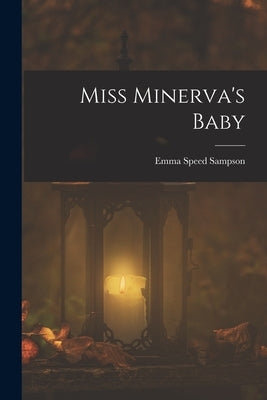 Miss Minerva's Baby by Sampson, Emma Speed