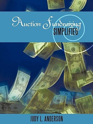 Auction Fundraising Simplified by Anderson, Judy L.