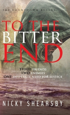 To the Bitter End: A gripping psychological thriller by Shearsby, Nicky