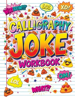 Calligraphy Joke Workbook: Fun Practice Book with Alphabet, Numbers, Silly Words and Hilarious Sentences to Trace - Handwriting and Lettering for Kids by Mischievous, Childlike