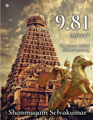 9.81 m/sec 2 ( B/W ): The Science behind Sikhara's Journey by Shanmugam Selvakumar