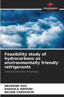 Feasibility study of hydrocarbons as environmentally friendly refrigerants by Soli, Nessrine