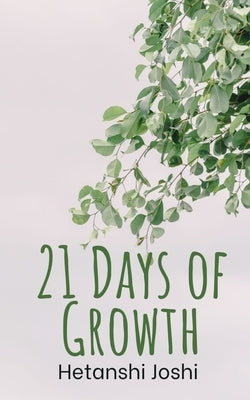 21 Days of Growth by Joshi, Hetanshi