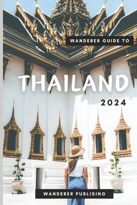 Wanderer Guide to Thailand 2024 by Publishing, Wanderer