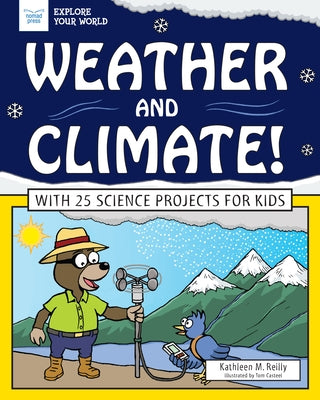 Weather and Climate!: With 25 Science Projects for Kids by Reilly, Kathleen M.