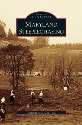 Maryland Steeplechasing by McCausland, Christianna
