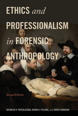 Ethics and Professionalism in Forensic Anthropology, Second Edition by Passalacqua, Nicholas V.