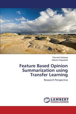 Feature Based Opinion Summarization using Transfer Learning by Sekaran Ramesh