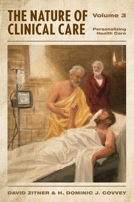 The Nature of Clinical Care - Volume 3: Personalizing Health Care by Zitner, David