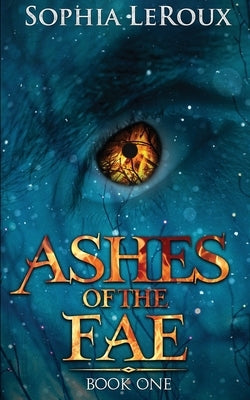 Ashes of the Fae by LeRoux, Sophia