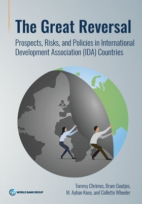 The Great Reversal: Prospects, Risks, and Policies in International Development Association (Ida) Countries by The World Bank