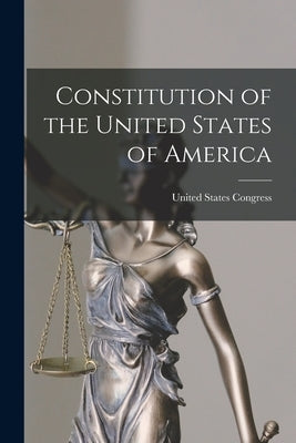 Constitution of the United States of America by Congress, United States